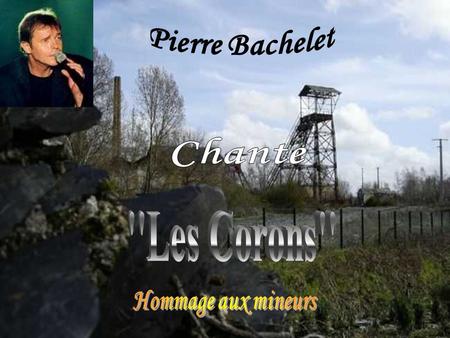 Pierre Bachelet Chante ''Les Corons'' Hommage aux mineurs.