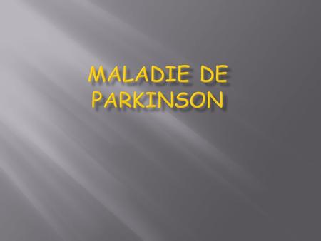 MALADIE DE PARKINSON.