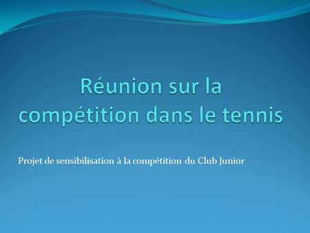 Projet de sensibilisation à la compétition du Club Junior.