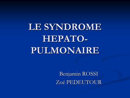 LE SYNDROME HEPATO- PULMONAIRE