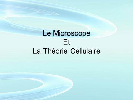 Le Microscope Et La Théorie Cellulaire