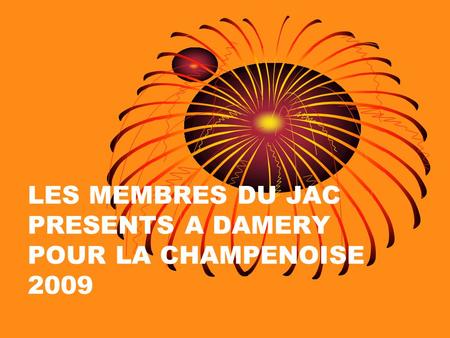 LES MEMBRES DU JAC PRESENTS A DAMERY POUR LA CHAMPENOISE 2009.