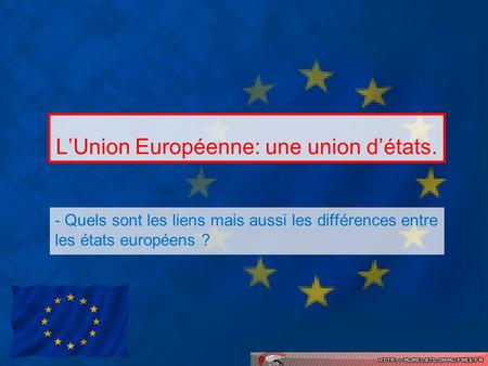 L’Union Européenne: une union d’états.