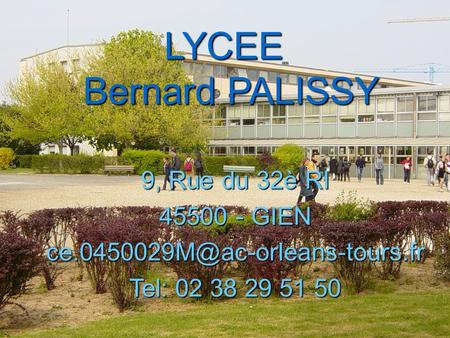 LYCEE Bernard PALISSY 9, Rue du 32è RI GIEN