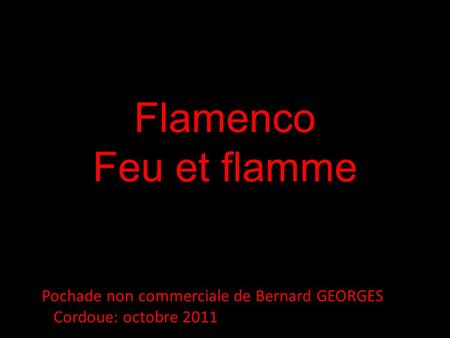 Flamenco Feu et flamme Pochade non commerciale de Bernard GEORGES Cordoue: octobre 2011.