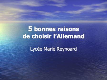 5 bonnes raisons de choisir lAllemand Lycée Marie Reynoard.
