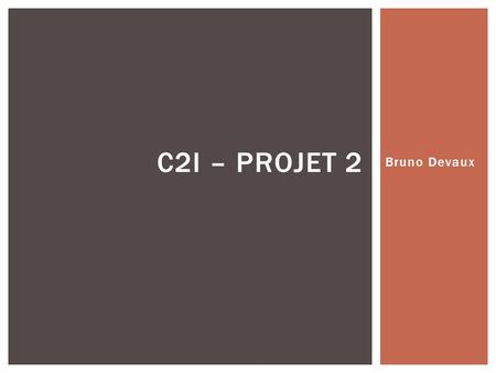 C2I – Projet 2 Bruno Devaux.