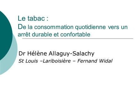 Dr Hélène Allaguy-Salachy St Louis –Lariboisière – Fernand Widal