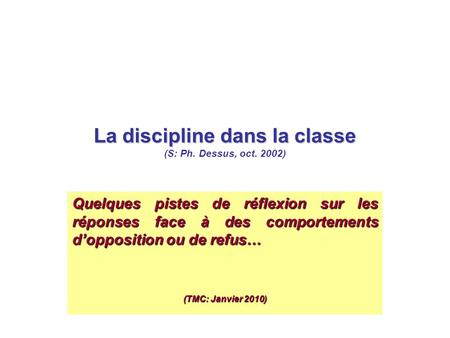 La discipline dans la classe (S: Ph. Dessus, oct. 2002)