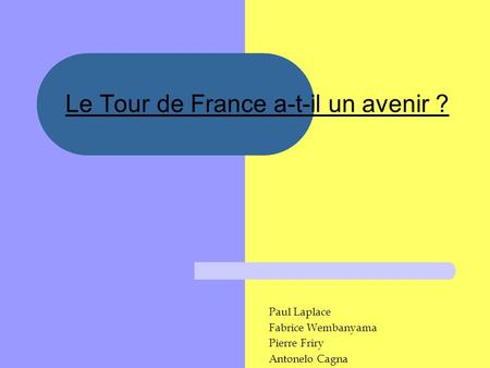 Le Tour de France a-t-il un avenir ? Paul Laplace Fabrice Wembanyama Pierre Friry Antonelo Cagna.