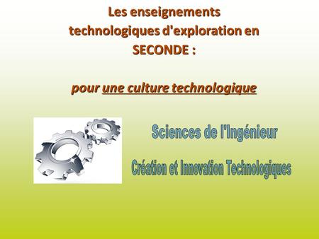 Les enseignements technologiques d'exploration en SECONDE : pour une culture technologique.