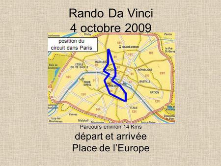Rando Da Vinci 4 octobre 2009 Parcours environ 14 Kms départ et arrivée Place de lEurope.