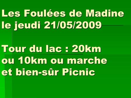 Les Foulées de Madine le jeudi 21/05/2009 Tour du lac : 20km ou 10km ou marche et bien-sûr Picnic.
