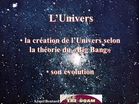 la création de l’Univers selon la théorie du «Big Bang»