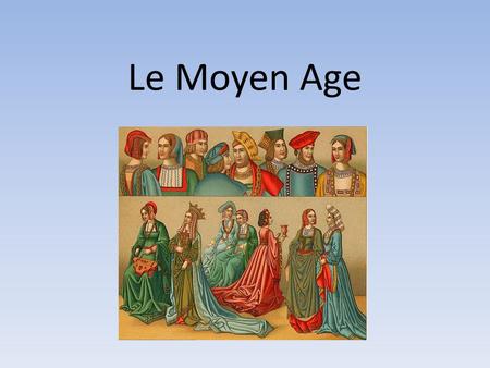 Le Moyen Age.