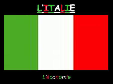 LITALIE Léconomie. 2°) L Italie Moderne. A°) Le développement du pays : P286.287. LItalie est la sixième puissance économique mondiale, la quatrième dEurope.