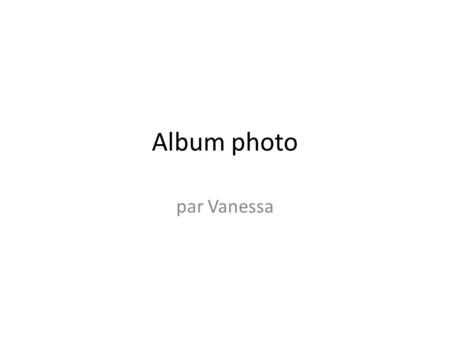 Album photo par Vanessa.