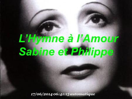 17/06/2014 06:42:54 automatique LHymne à lAmour Sabine et Philippe.