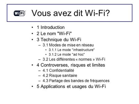 Vous avez dit Wi-Fi? 1 Introduction 2 Le nom Wi-Fi