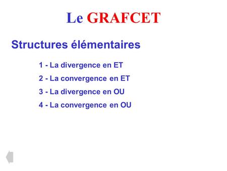 Le GRAFCET Structures élémentaires 1 - La divergence en ET