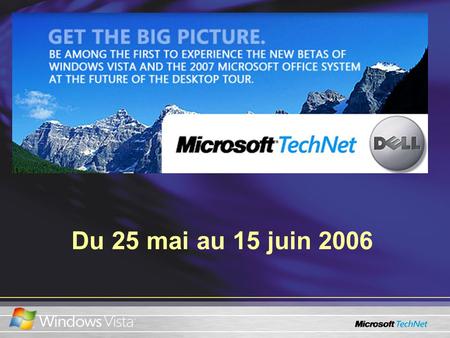 Du 25 mai au 15 juin 2006. Déployer Windows Vista et Office 2007 Bruce Cowper Conseiller professionnel en TI Microsoft Canada Damir.