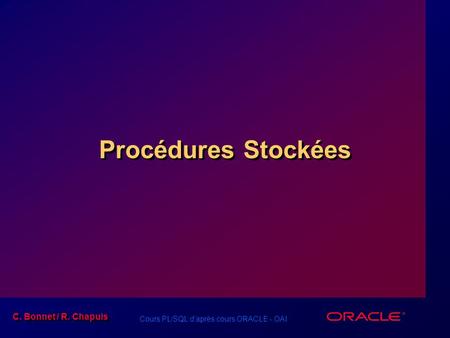 Procédures Stockées Schedule: Timing Topic 60 minutes Lecture