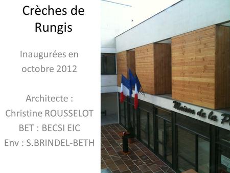 Crèches de Rungis Inaugurées en octobre 2012 Architecte :