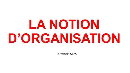 LA NOTION D’ORGANISATION