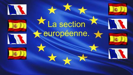 La section européenne.. Présentation: La section européenne est une option facultative qui est pratiquée en classe de 4 e et de 3 e, pour seulement 2h.