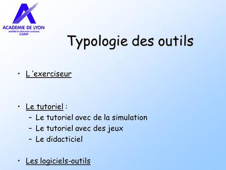 Typologie des outils L ’exerciseur Le tutoriel :