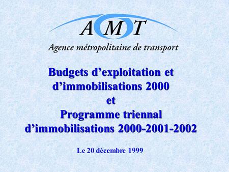 Budgets dexploitation et dimmobilisations 2000 et Programme triennal dimmobilisations 2000-2001-2002 Le 20 décembre 1999.
