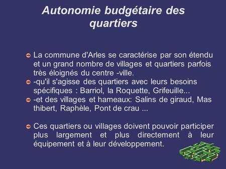 Autonomie budgétaire des quartiers La commune d'Arles se caractérise par son étendu et un grand nombre de villages et quartiers parfois très éloignés du.