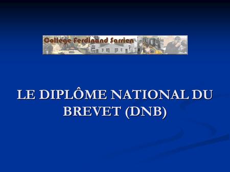 LE DIPLÔME NATIONAL DU BREVET (DNB)
