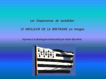 Les Diaporamas de Jackdidier LE MEILLEUR DE LA BRETAGNE en Images