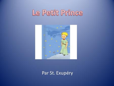 Le Petit Prince Par St. Exupéry.
