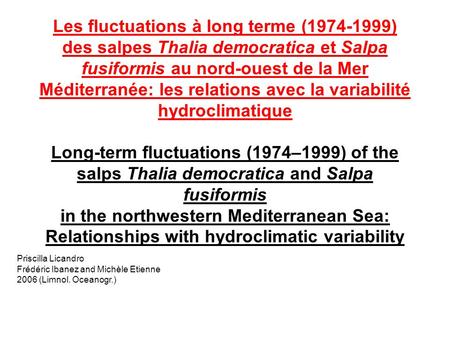 Les fluctuations à long terme (1974-1999) des salpes Thalia democratica et Salpa fusiformis au nord-ouest de la Mer Méditerranée: les relations avec la.