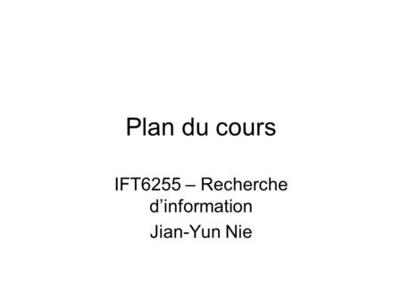 IFT6255 – Recherche d’information Jian-Yun Nie