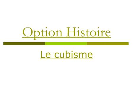 Option Histoire Le cubisme.