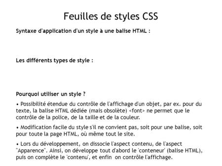 Feuilles de styles CSS Syntaxe d'application d'un style à une balise HTML : Les différents types de style : Pourquoi utiliser un style ? Possibilité étendue.