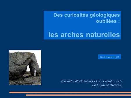 les arches naturelles Des curiosités géologiques oubliées :