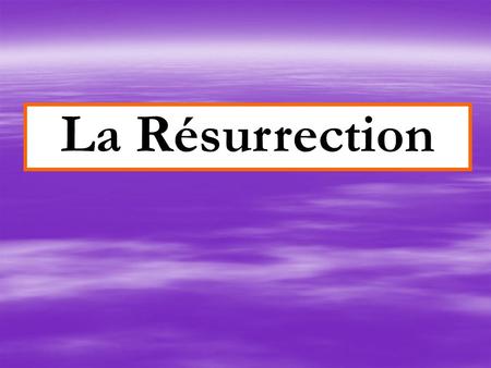 La Résurrection. Un sujet qui concerne: -La doctrine chrétienne -La prophétie -La fin des temps -Lannonce de lévangile -La défense de la foi chrétienne.