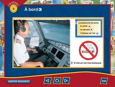 8 Cest un vol non-fumeurs. Le personnel de bord: À bord le pilote le steward lhôtesse de lair.