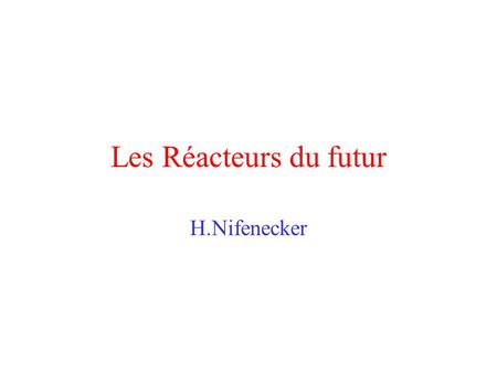 Les Réacteurs du futur H.Nifenecker.