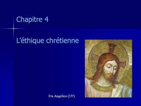 Chapitre 4 L’éthique chrétienne Fra Angelico (15e)