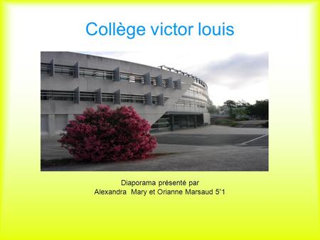Collège victor louis Diaporama présenté par