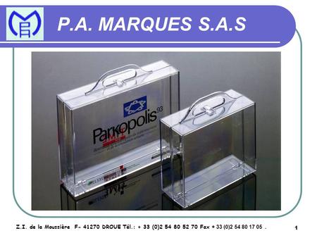 P.A. MARQUES S.A.S Z.I. de la Moussière F- 41270 DROUE Tél.: + 33 (0)2 54 80 52 70 Fax + 33 (0)2 54 80 17 05 .