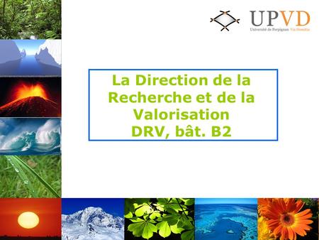 La Direction de la Recherche et de la Valorisation DRV, bât. B2.