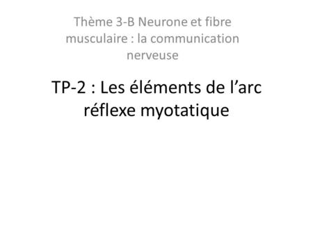 TP-2 : Les éléments de l’arc réflexe myotatique