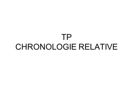 TP CHRONOLOGIE RELATIVE