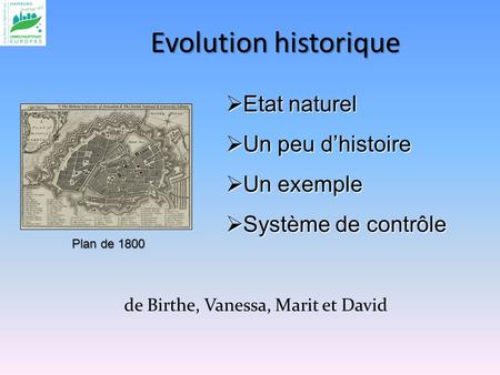 De Birthe, Vanessa, Marit et David Evolution historique Etat naturel Etat naturel Un peu dhistoire Un peu dhistoire Un exemple Un exemple Système de contrôle.